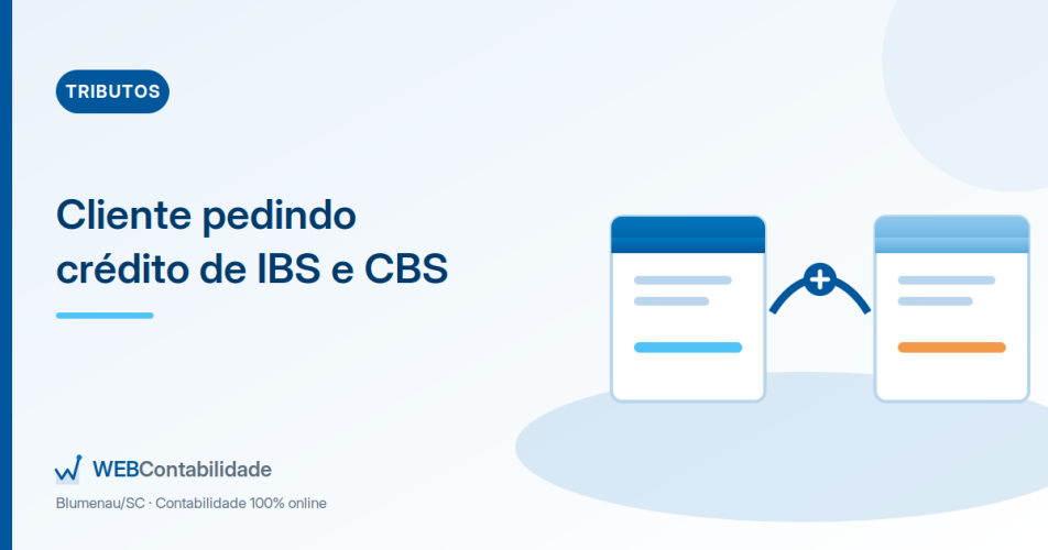 Cliente pedindo crédito de IBS e CBS: como responder sem perder o contrato