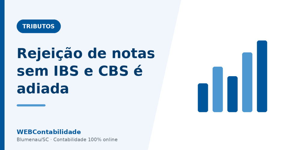 Rejeição de notas sem IBS e CBS é adiada: o que muda
